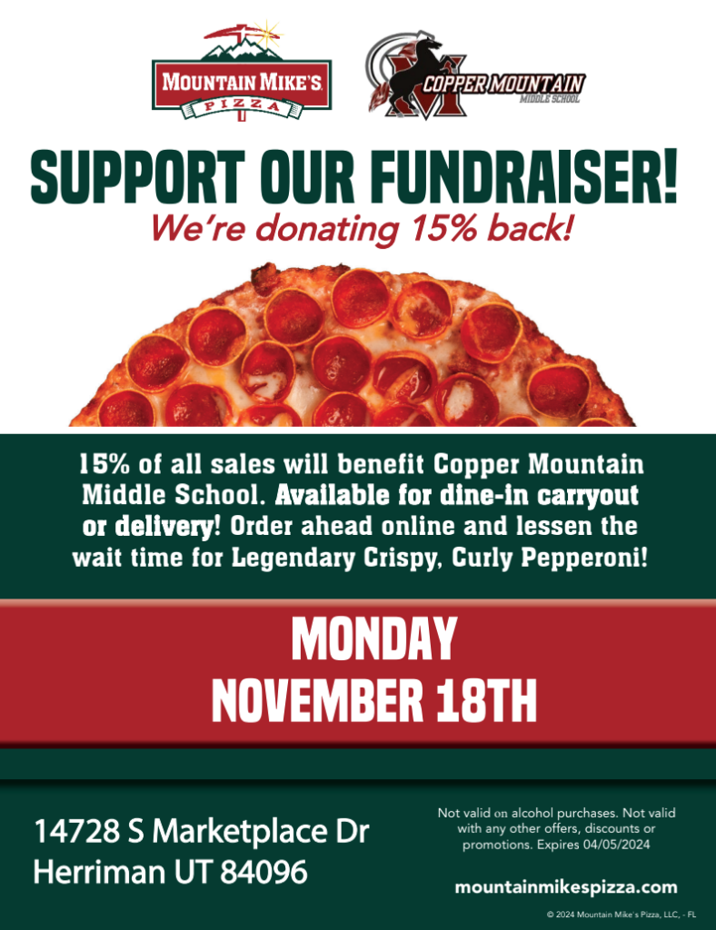 Mountain Mikes Fundraiser - November 11th
15% of all sales will benefit Copper Mountain Middle School. Available for dine-in, carryout, or delivery. 
14728 Market place Dr
Herriman UT 84096